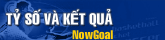 Tỷ só và kết quả trực tiếp NowGoal